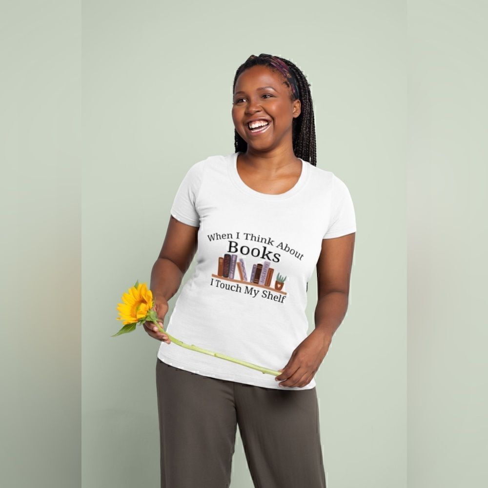 Custom Tee- When I think about books